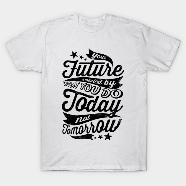 Today Not Tomorrow